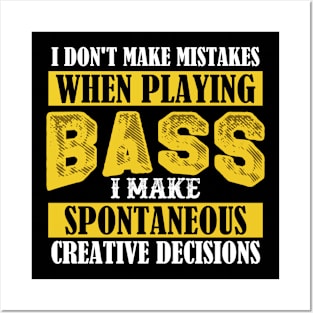 I Don't Make Mistakes When Playing Bass, Bass Guitar Posters and Art